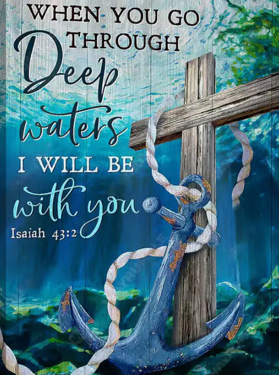 When you go through through deep waters, I will be there with you