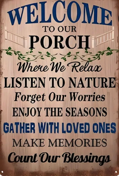 Welcome to our porch listen to the nature enjoy the season