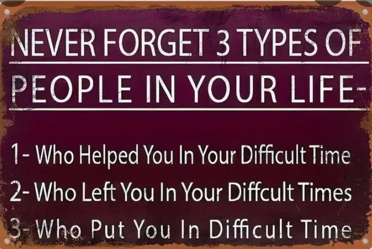 Never forget three types of people in your life