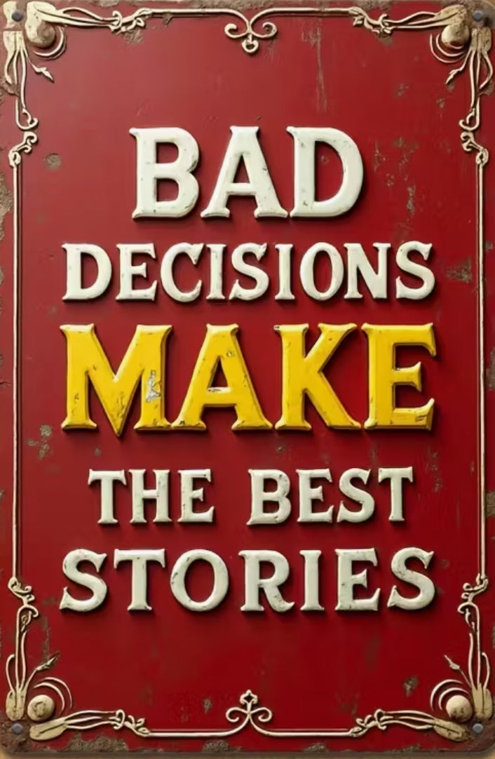 Bad decisions make the best stories MAN CAVE. Garage art. Porch & Patio Decor Deck Decor.
