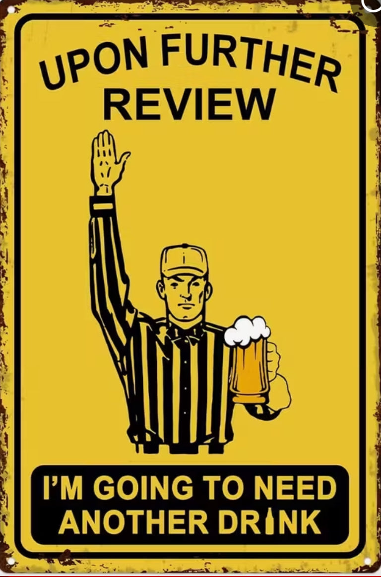 Under further review, I’ll have another drink.