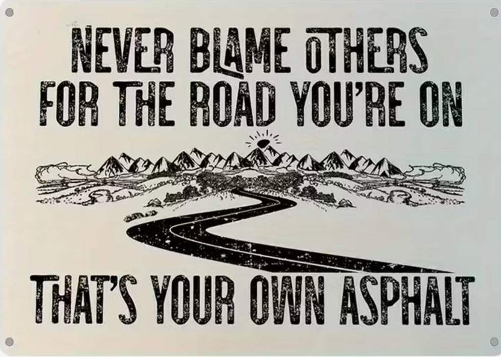 Don’t blame others for the roads you’re own that’s your own asphalt
