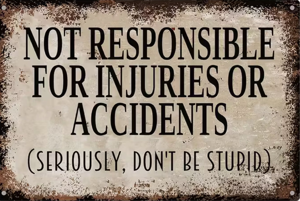 Not responsible for injuries or accidents