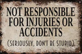 Not responsible for injuries or accidents