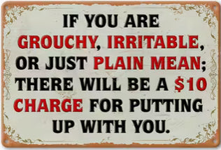 If you are grouchy or irritable, you’re going to be charged